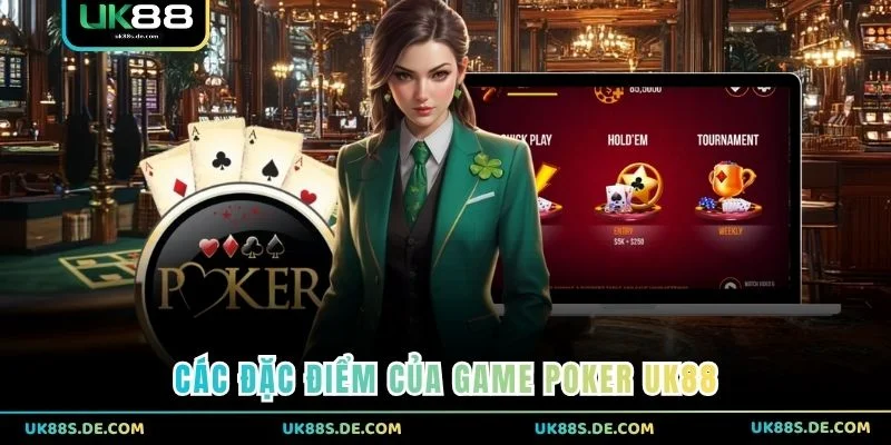 Các đặc điểm của game Poker UK88