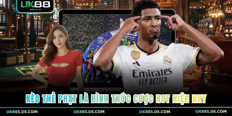 Kèo thẻ phạt là hình thức cược hot hiện nay