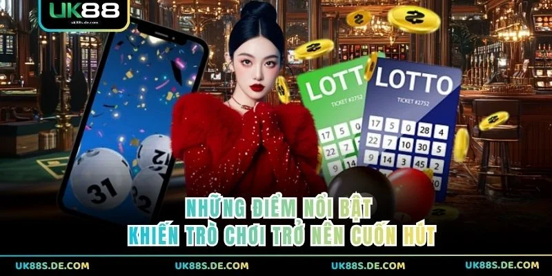 Những điểm nổi bật khiến trò chơi trở nên cuốn hút