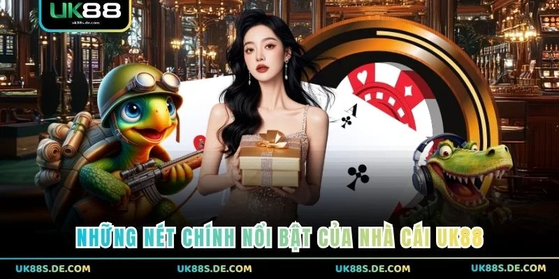 Những nét chính nổi bật của nhà cái UK88