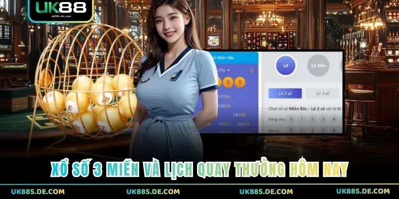 Xổ số 3 miền và lịch quay thưởng hôm nay
